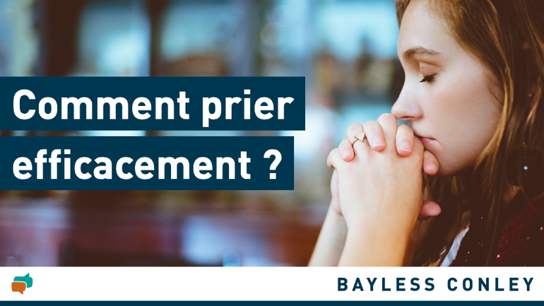 Comment prier efficacement