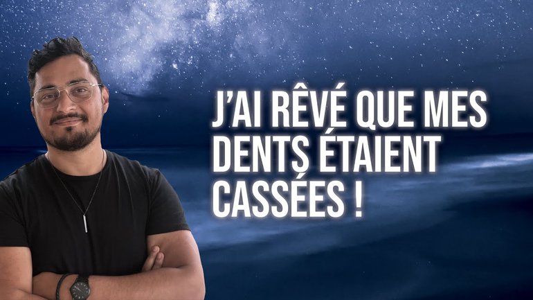 J'ai rêvé que mes dents étaient cassées