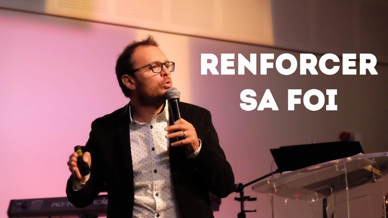 Renforcer sa foi - Pasteur Rémi Davieaud
