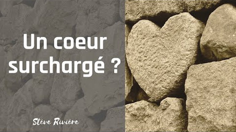 UN COEUR SURCHARGÉ ? | Stève Rivière