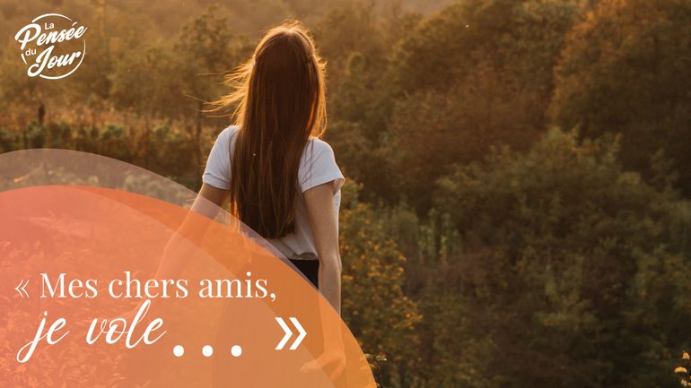 "Mes chers amis, je vole…"
