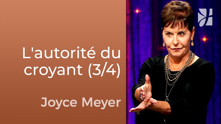 L'autorité du croyant (3/4) - Joyce Meyer - Fortifié par la foi