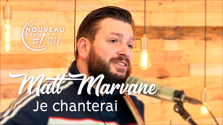 Je chanterai - Matt Marvane