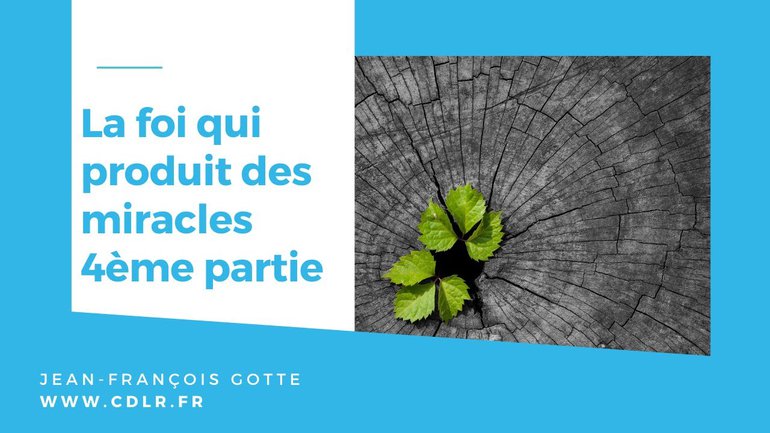 La foi qui produit des miracles - 4ème partie