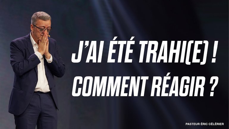 J’ai été trahi(e) ! Comment réagir ? - Eric Célérier