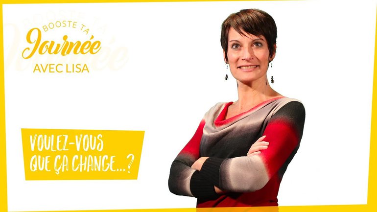 Voulez-vous que ça change...?