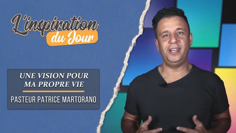 L'inspiration du jour avec Patrice Martorano - Une vision pour ma propre vie
