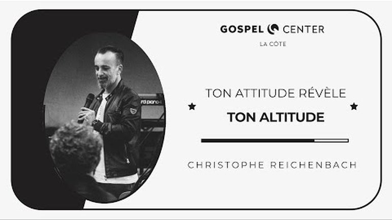 Ton attitude révèle ton altitude - Christophe Reichenbach