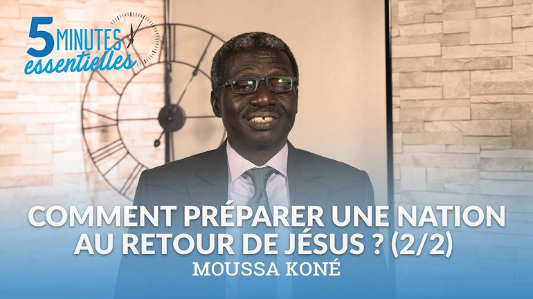 Comment préparer une nation au retour de Jésus ? (2/2)