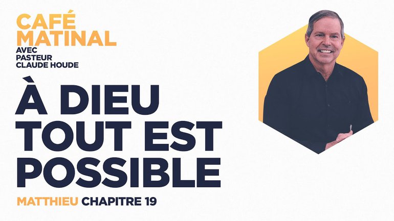 14 mai 2021 | Matthieu 19 : À Dieu tout est possible