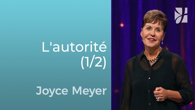 L'autorité du croyant (1/2) - Joyce Meyer - Grandir avec Dieu