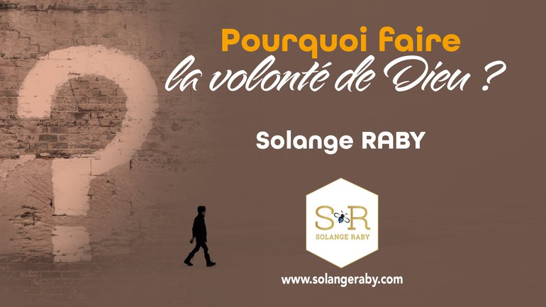 Pourquoi faire la volonté de Dieu ?