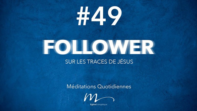 Follower Méditation 49 - Le monde change - Jean-Pierre Civelli - Matthieu 24.4-14