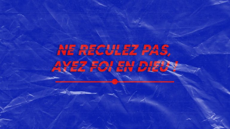 Ne reculez pas, ayez foi en Dieu !