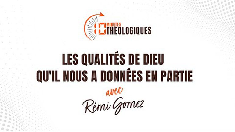 Les qualités de Dieu qu'il nous a données en partie avec Rémi Gomez