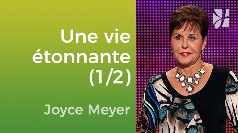 La vie est-elle déconcertante ? (1/2) - Joyce Meyer - Vivre au quotidien