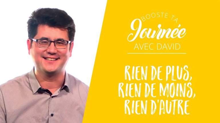 Rien de plus, rien de moins, rien d’autre
