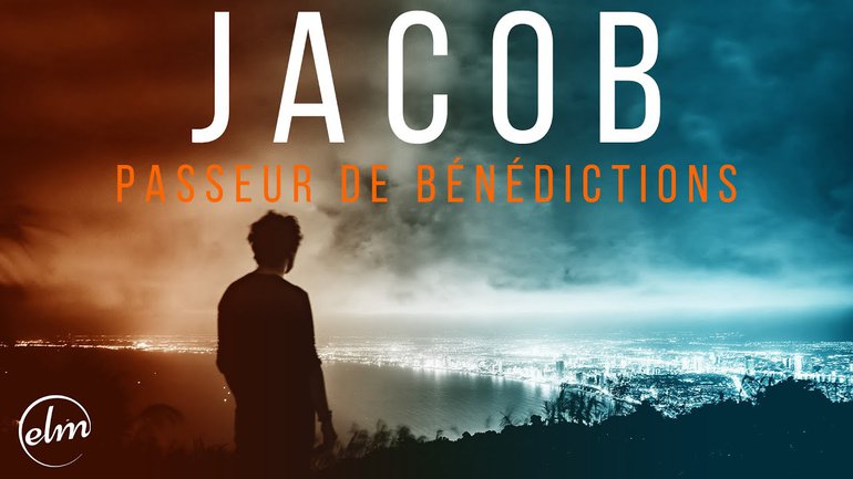 Jacob - Passeur de bénédictions