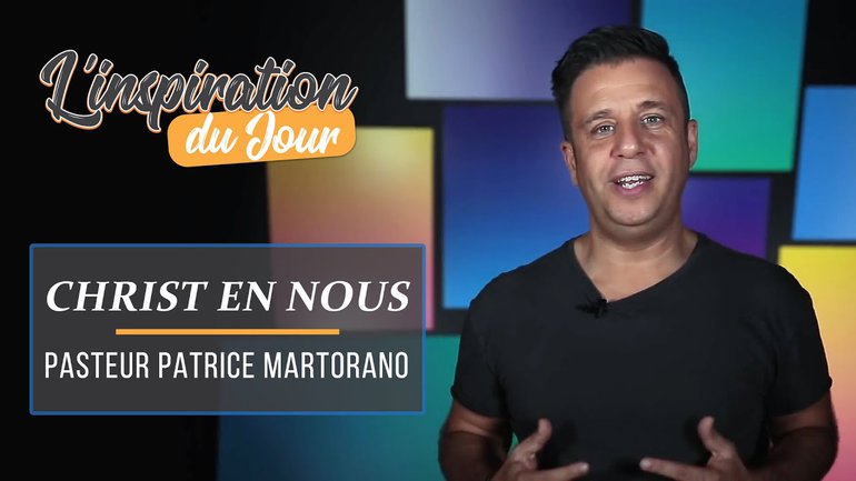 L'inspiration du jour avec Patrice Martorano - Christ en nous
