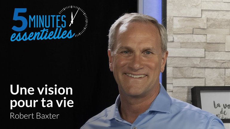 Une vision pour ta vie - Robert Baxter
