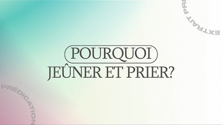 Pourquoi jeûner et prier?