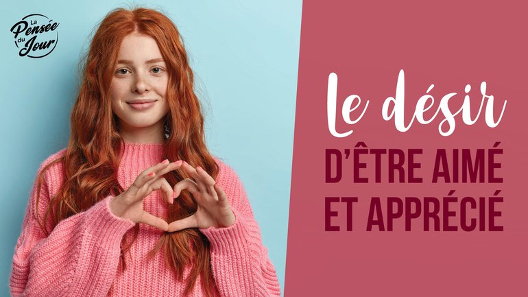 Le désir d’être aimé et apprécié