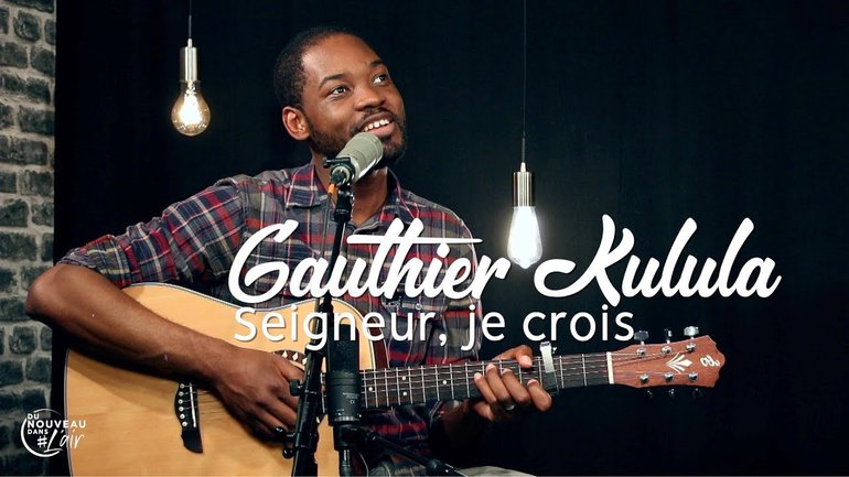 Seigneur, je crois - Gauthier Kulula - L'histoire derrière le chant