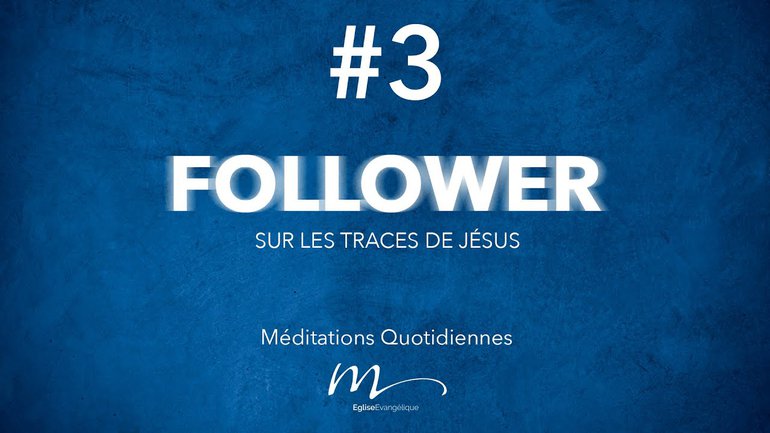 Follower Méditation 3 - Lève-toi et marche ! - Jéma Taboyan - Matthieu 9.1-8