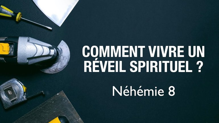 Comment vivre un réveil spirituel ? (Néhémie 8)