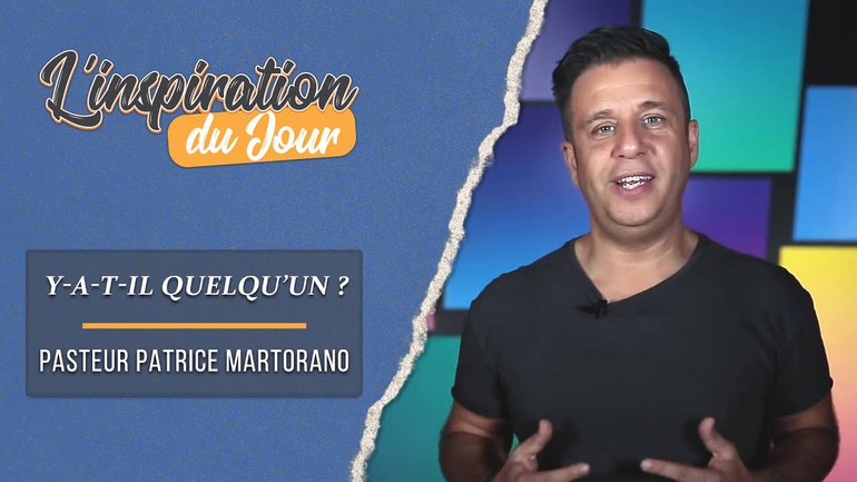L'inspiration du jour avec Patrice Martorano - Y-a-t-il quelqu'un ?