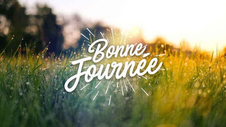 Bonne journée !