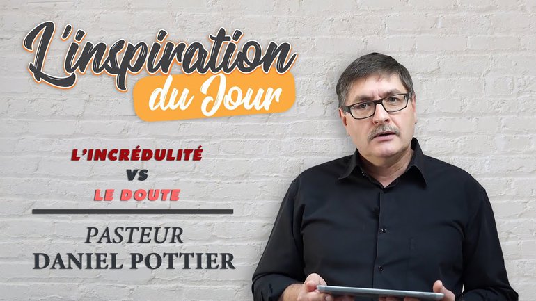 L'inspiration du jour avec Daniel Pottier - L'incrédulité vs le doute