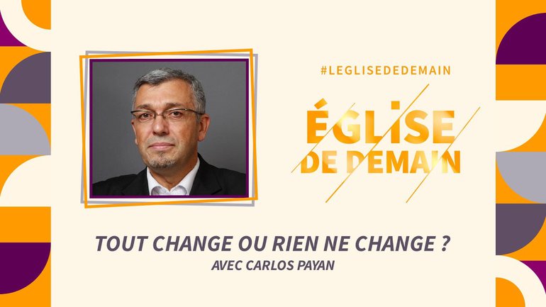 L'Eglise de demain : Revenir à la simplicité de Christ - avec Carlos Payan
