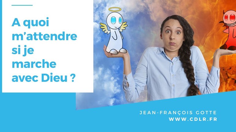 A quoi m'attendre si je marche avec Dieu ?