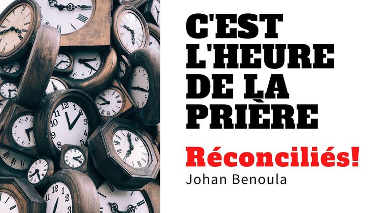 C'est l'heure de la prière : Réconciliés ! - Pasteur Johan Benouala