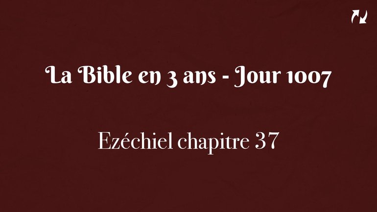La Bible en 3 ans - Jour 1007