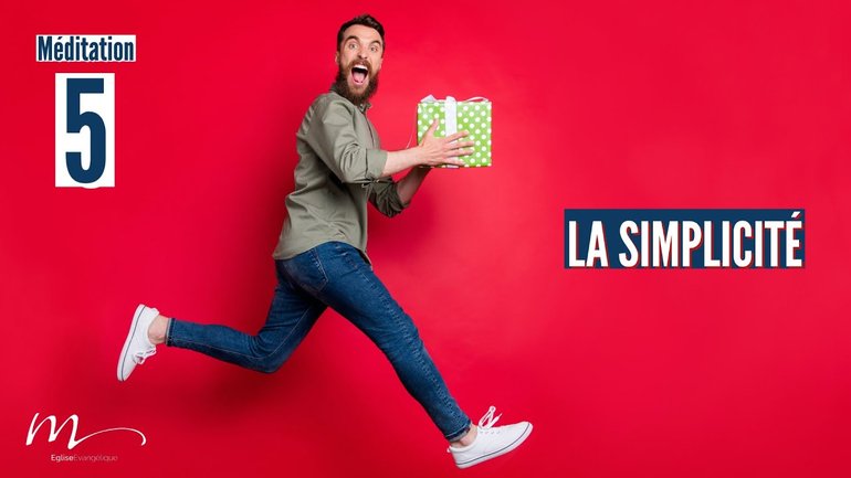 La simplicité - Cadeaux Méditation 5 - Romains 12.10 - Jérémie Chamard - Église M