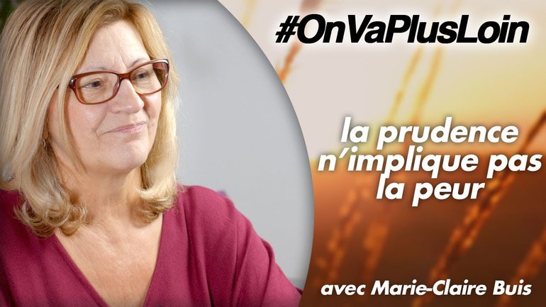 Marie-Claire Buis // La prudence n'implique pas la peur !