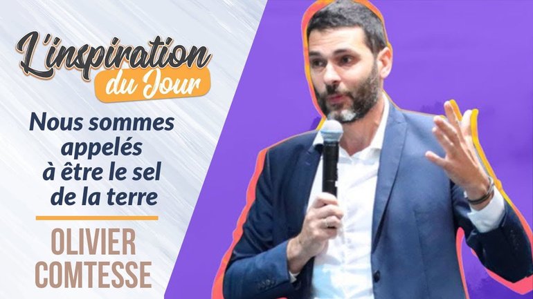 Nous sommes appelés à être le sel de la terre - Olivier Comtesse