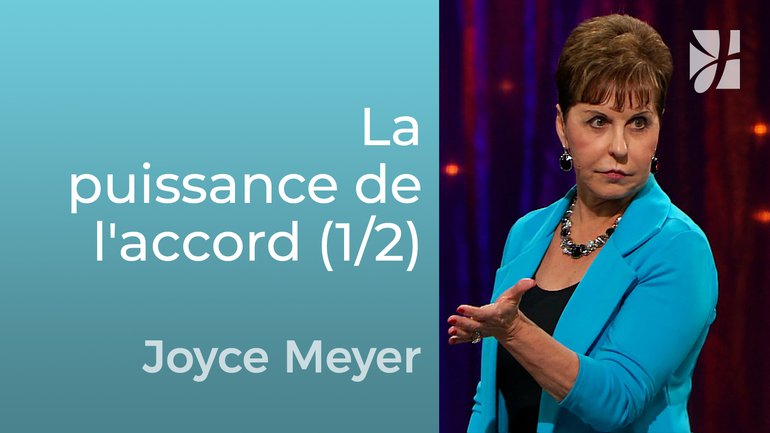 La puissance de l'accord (1/2) - Joyce Meyer - Grandir avec Dieu