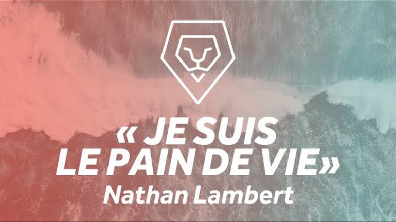 "Je suis le pain de vie" - Nathan Lambert [Le Message du Dimanche]