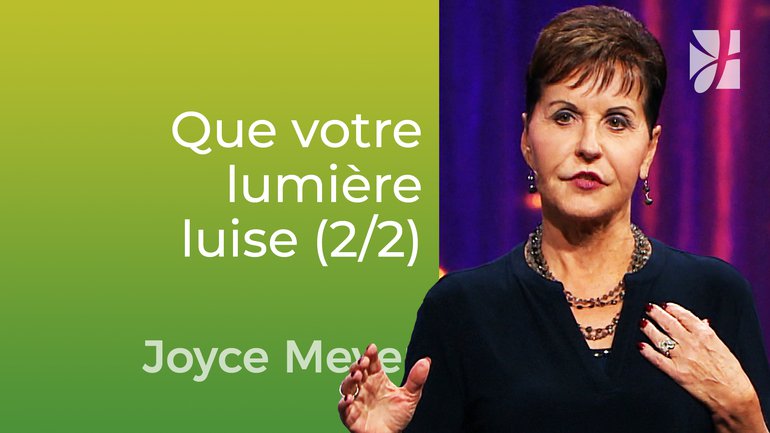 Que votre lumière luise (2/2) - Joyce Meyer - Vivre au quotidien