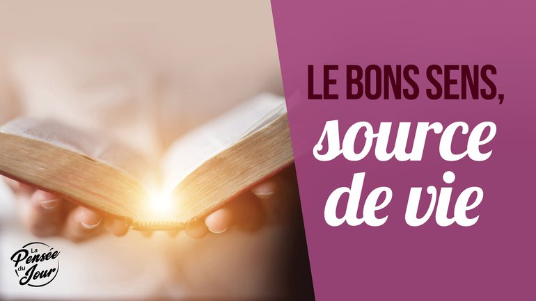 Le bon sens, source de vie