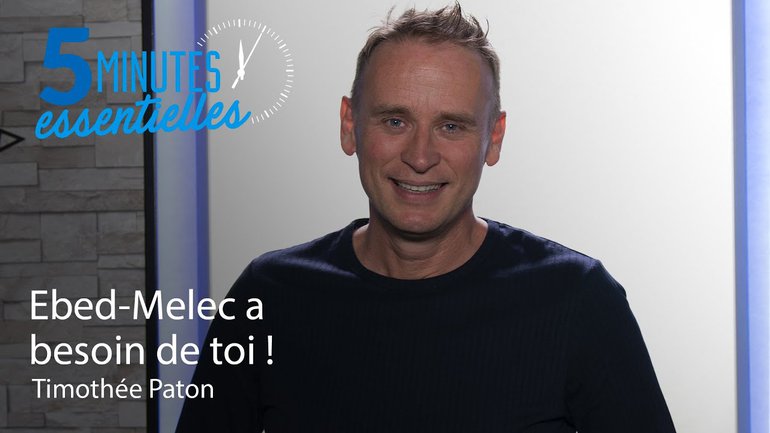 Ebed-Melec a besoin de toi !