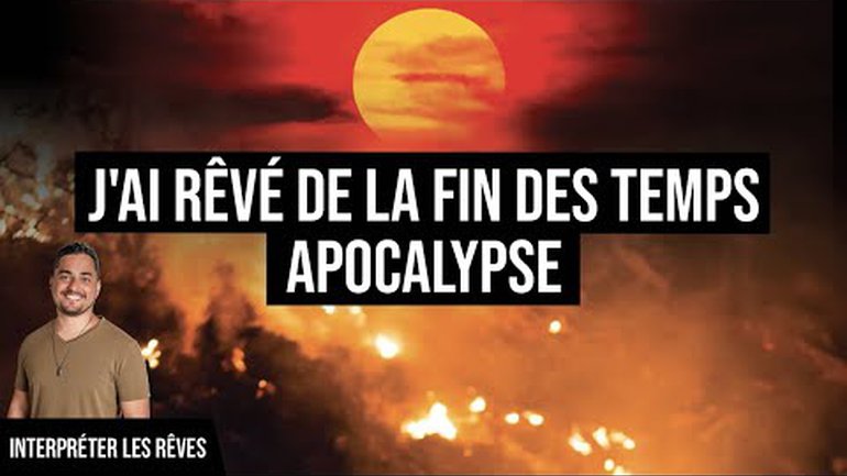 J'ai rêvé de la fin des temps / Apocalypse | Interpréter les rêves - Jérémy Pothin