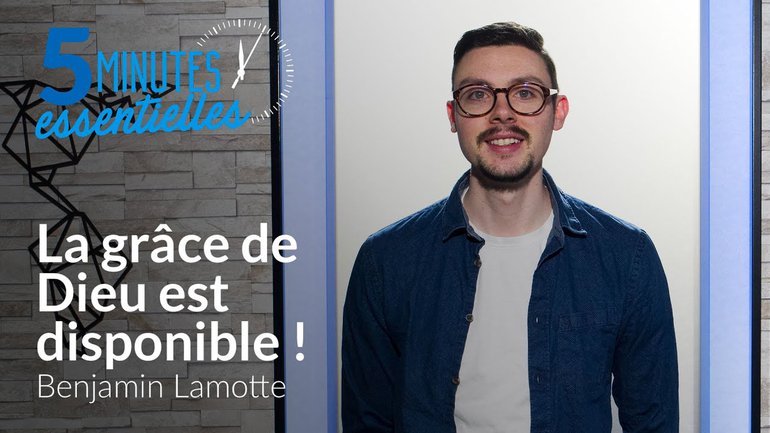 Benjamin Lamotte  - La grâce de Dieu est disponible !