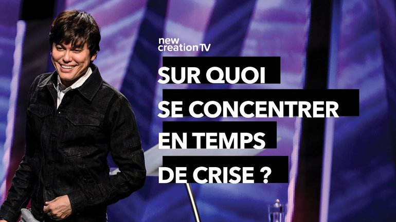 Joseph Prince - Sur quoi se concentrer en temps de crise ? | New Creation TV Français