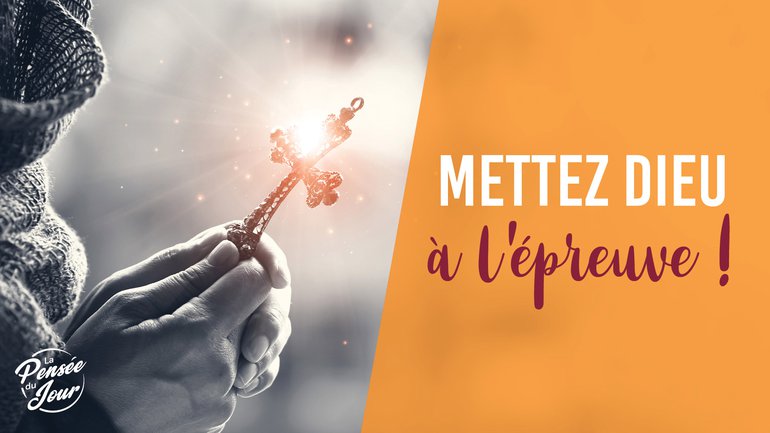 Mettez Dieu à l’épreuve !