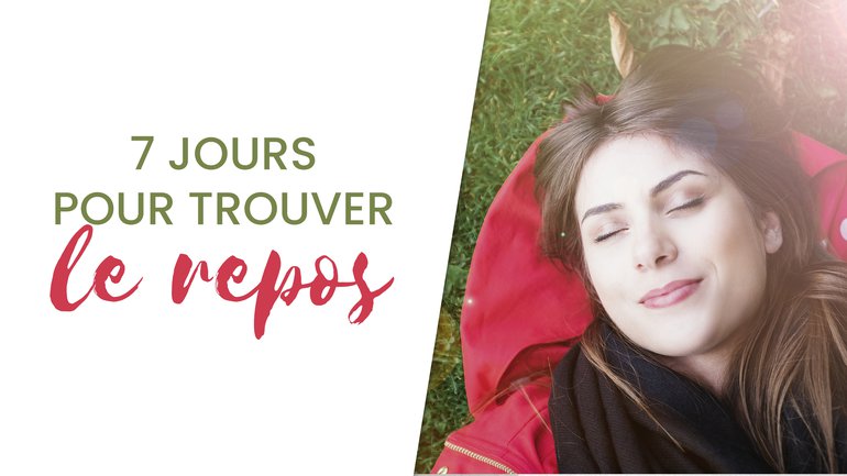7 jours pour trouver le repos