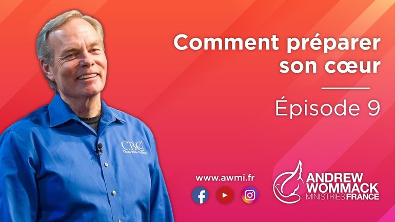 Comment préparer son coeur (Épisode 9) - Andrew Wommack